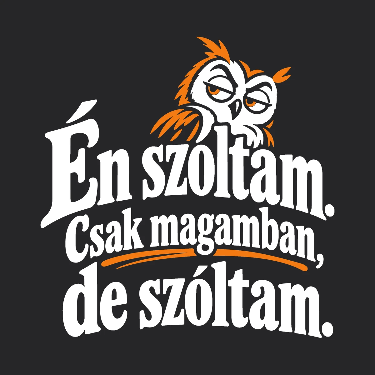 Én szóltam – csak magamban, de szóltam – vicces póló – 2. termékfotó
