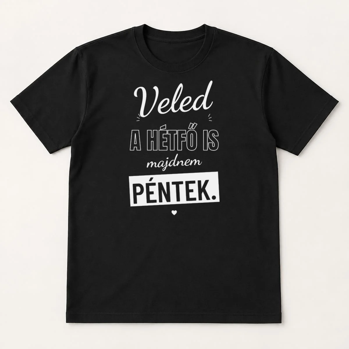 Veled a hétfő is majdnem péntek – feliratos póló