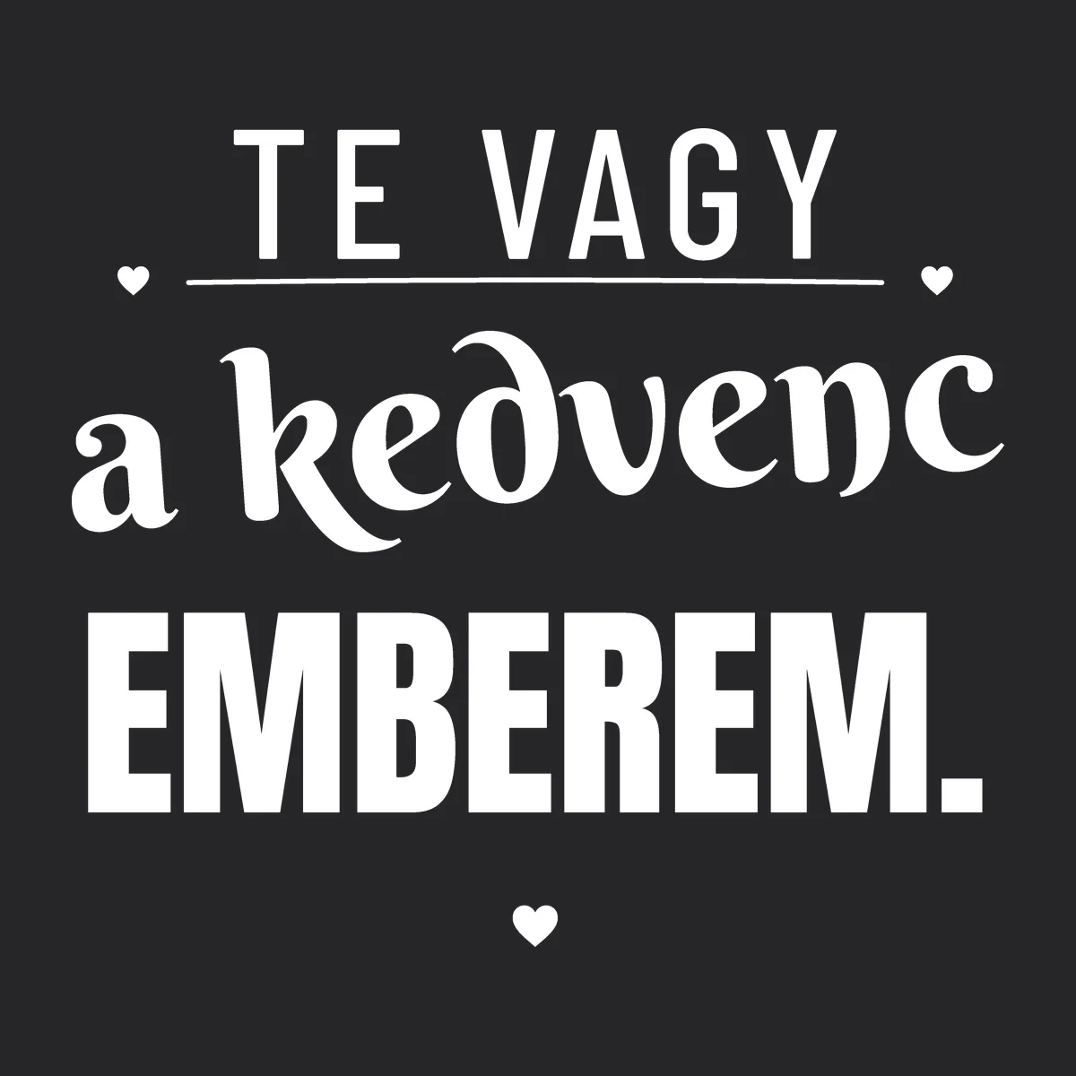 Te vagy a kedvenc emberem – feliratos póló részletfotó – egyedi, személyre szabott ajándék