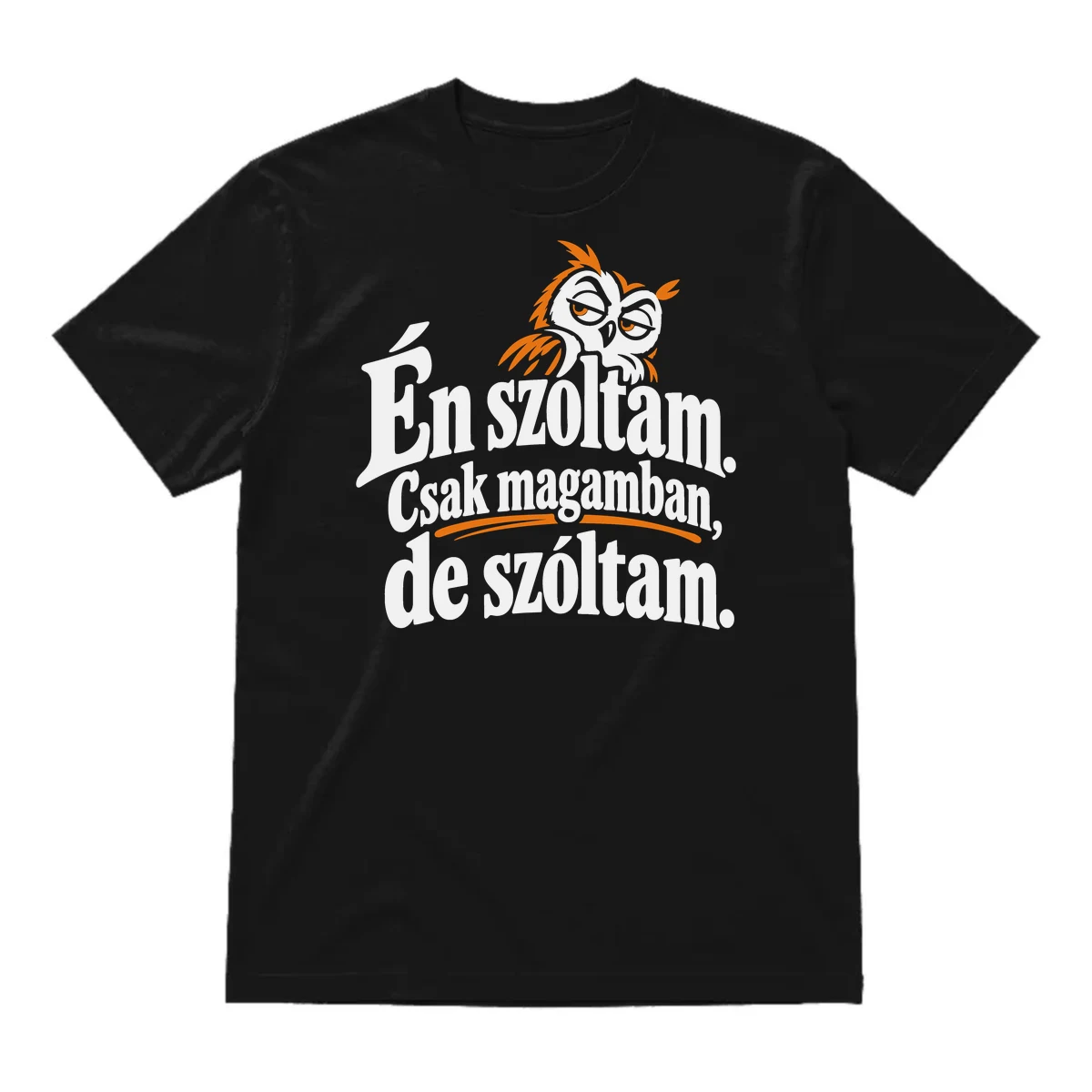 Én szóltam – csak magamban, de szóltam – vicces póló